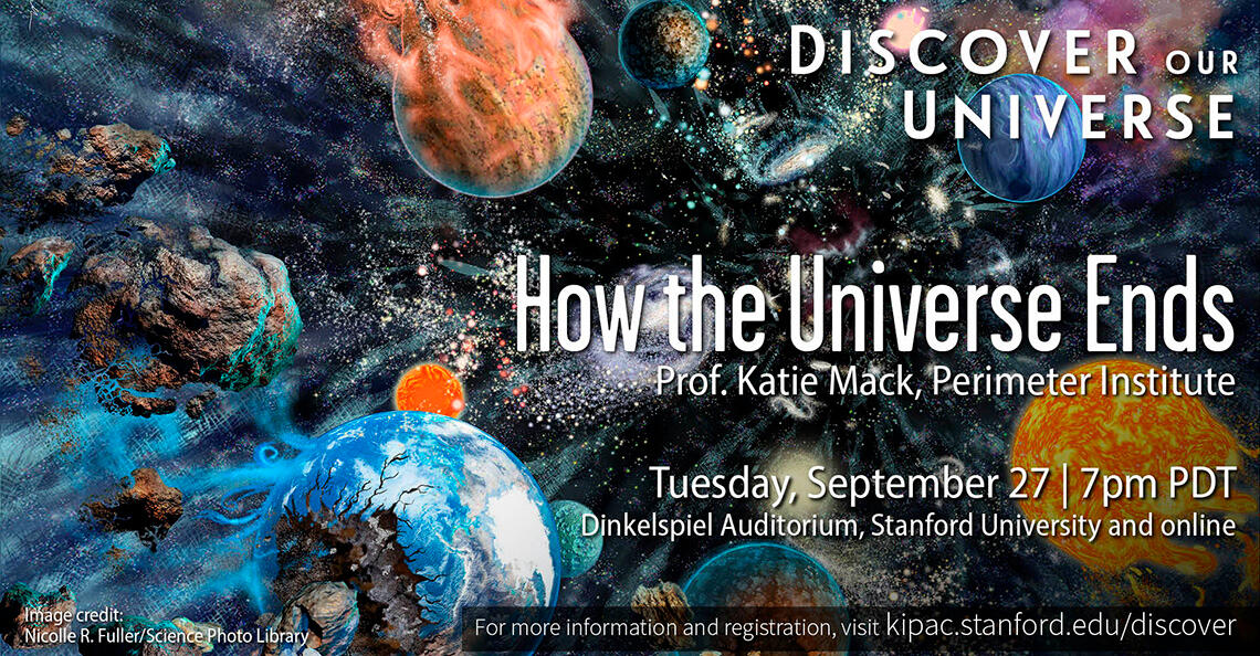A background image of colliding planets and stars in a painterly style with white text layered on top that reads "Discover Our Universe, How the Universe Ends, Prof. Katie Mack, Perimeter Institute, Tuesday, September 27 7 PM PDT." There is a transparent b